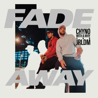 Fade Away by Chyno with a Why?