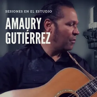 Sesiones en el Estudio: Amaury Gutiérrez by Amaury Gutiérrez