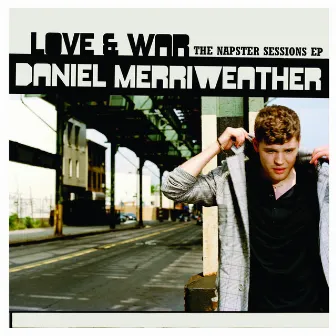 Love & War - Napster Sessions EP by Daniel Merriweather