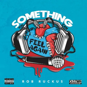 Something You Can Feel Again by Rob Ruckus