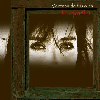 Ventana de Tus Ojos by Propheta