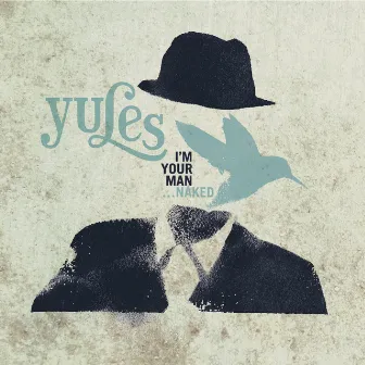 I'm Your Man... Naked by Yules