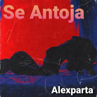 Se Antoja by Alexparta