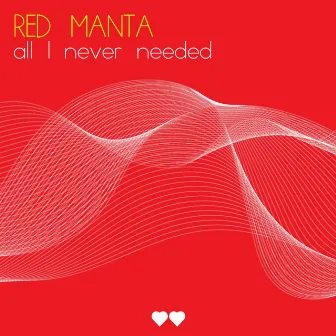 All I Ever Needed by Red Manta