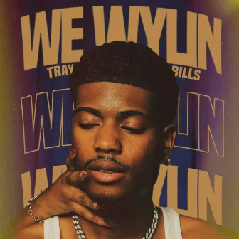 We Wylin by Tray Bills