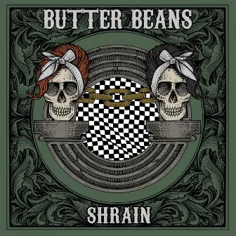 SHRAIN by Butter Beans