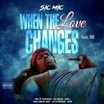 When the Love Changes by Sic Mic