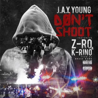 Don't Shoot (feat. Z-Ro) by J.a.y. Young