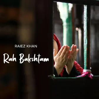 Rah Bakshtam by Raiez Khan