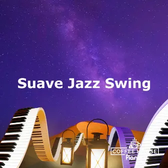 Suave Jazz Swing by The Coffee House Pianist