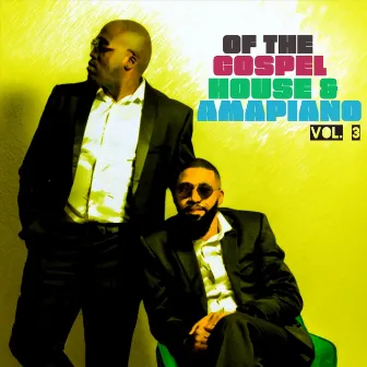 Of the Gospel, House and Amapiano, Vol. 3 by ProfkayG