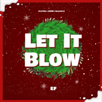 Let It Blow by EF