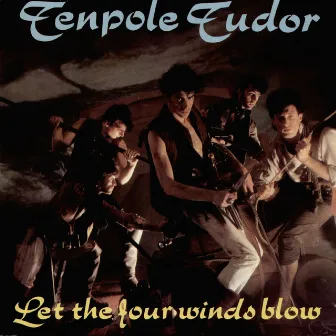 Let The Four Winds Blow by Tenpole Tudor