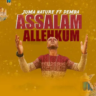 ASSALAM ALLEHKUM by Juma Nature