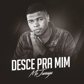 Desce pra Mim by MC Junaga