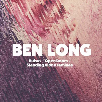 Pulsus / Open Doors / Standing Alone Remixes by Ben Long