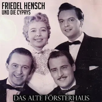 Das alte Försterhaus by Friedel Hensch Und Die Cyprys