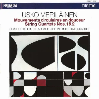 Usko Meriläinen : Mouvements circulaires en douceur, String Quartets 1 & 2 by Usko Meriläinen