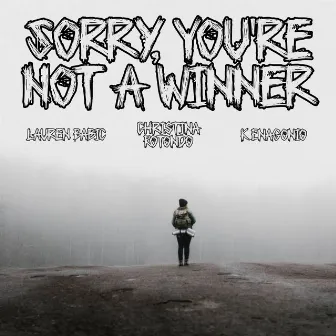 Sorry, You're Not A Winner by K Enagonio