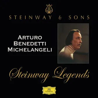 Steinway Legends: Arturo Benedetti Michelangeli by Arturo Benedetti Michelangeli