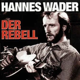 Der Rebell by Hannes Wader