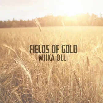 Fields of Gold by Miika Olli