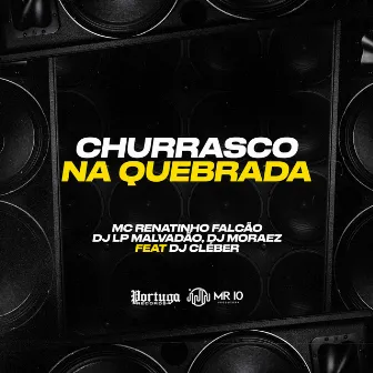 Churrasco na Quebrada by DJ Moraez