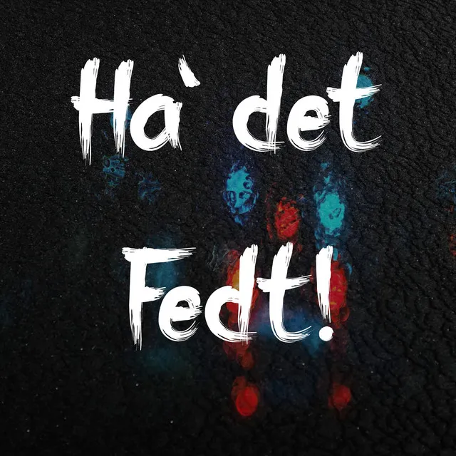 Ha' Det Fedt