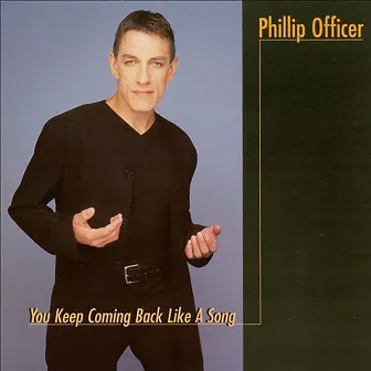 You Keep Coming Back Like a Song by Phillip Officer