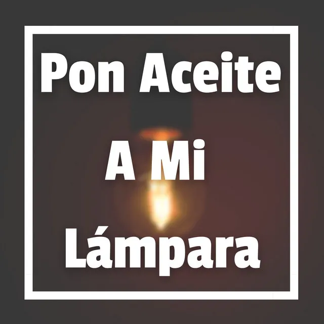 Pon Aceite a Mi Lámpara