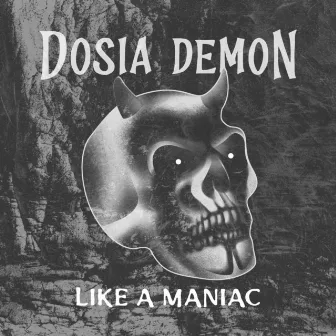 Like a Maniac by Dosia Demon