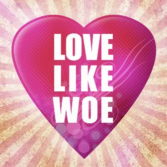 Love Like Woe by GO!