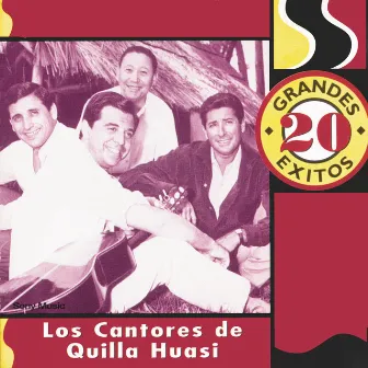 20 Grandes Exitos by Los Cantores De Quilla Huasi