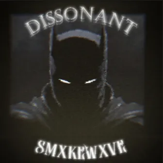 DISSONANT by SMXKEWXVE