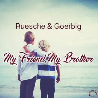 My Friend, My Brother by Ruesche & Goerbig