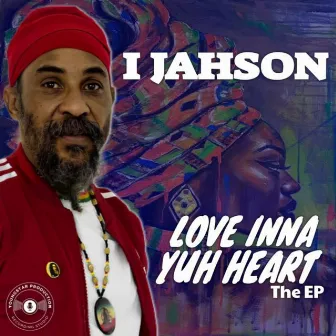 Love Inna Yuh Heart - The EP by I Jahson