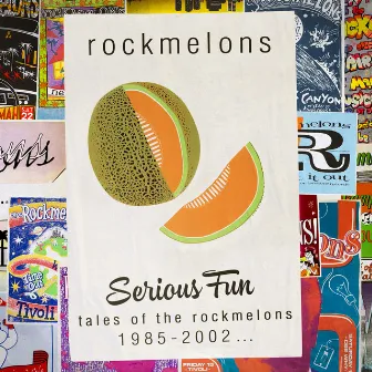 Serious Fun: Tales Of The Rockmelons 1985-2002 by Rockmelons