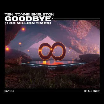 Goodbye (100 Million Times) by TEN TONNE SKELETON