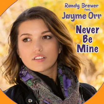 Never Be Mine (feat. Jayme Orr) by Randy Brewer