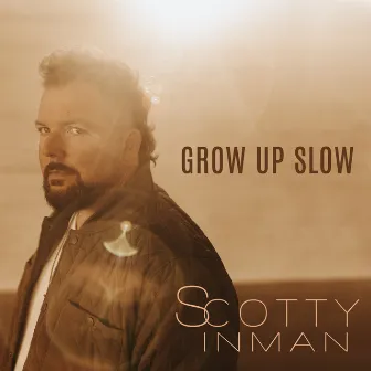 Grow up Slow by Scotty Inman