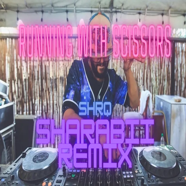 Running With Scissors - Sharabii Remix