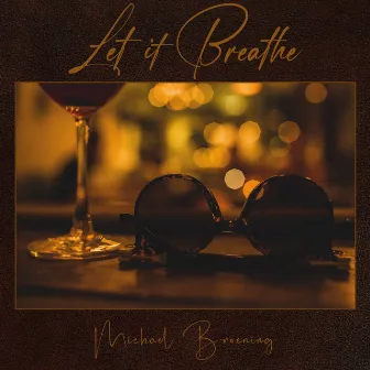 Let It Breathe by Michael Broening