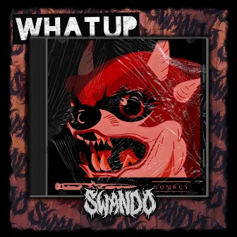 WHAT UP by SWANDO