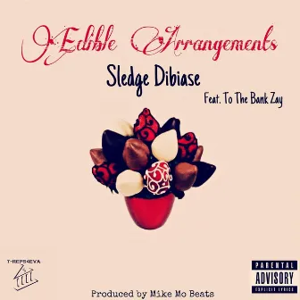 Edible Arangements (feat. To the Bank Zay) by Sledge DiBiase