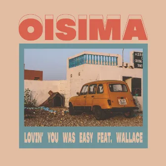 Lovin You Was Easy (feat. Wallace) by Oisima