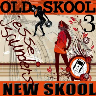 Old Skool New Skool 3 by Jesse Saunders