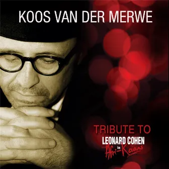 Tribute To Leonard Cohen In Afri-Kaans by Koos Van Der Merwe