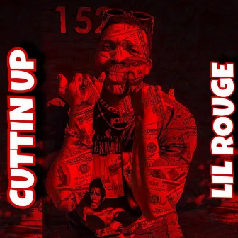 Cuttin Up by Lil Rouge