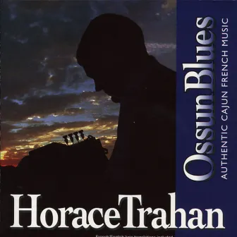 Ossun Blues by Horace Trahan