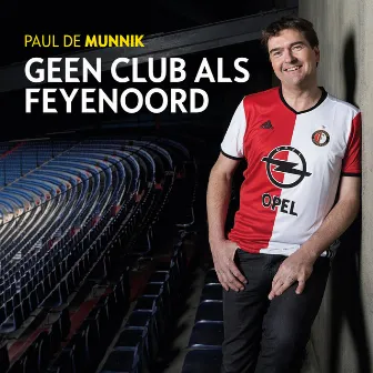 Geen Club Als Feyenoord by Paul de Munnik